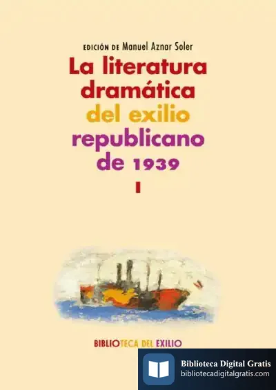 Descargar La Literatura Dramática Del Exilio Republicano De 1939 de Manuel Aznar Soler