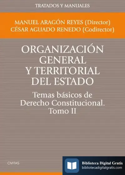 Descargar Organización General Y Territorial Del Estado.Temas Básicos De Derecho Constitucional. Tomo Ii de Manuel Aragón Reyes
