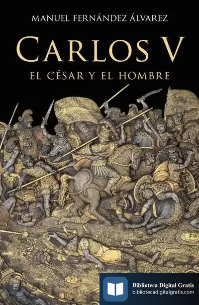 Descargar Carlos V, El César Y El Hombre de Manuel Fernández Álvarez