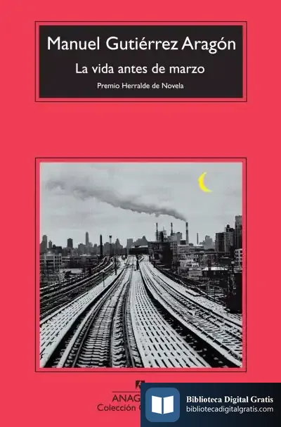 Descargar La Vida Antes De Marzo de Manuel Gutiérrez Aragón