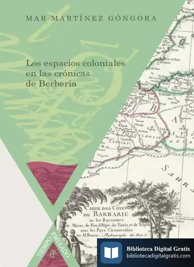 Descargar Los Espacios Coloniales En Las Crónicas De Berbería de Mar Martínez Góngora