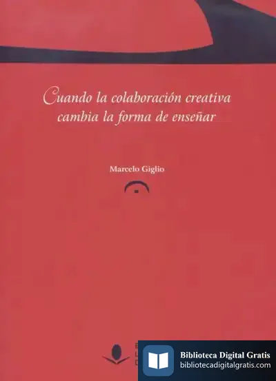 Descargar Cuando La Colaboración Creativa Cambia La Forma De Enseñar de Marcelo Giglio