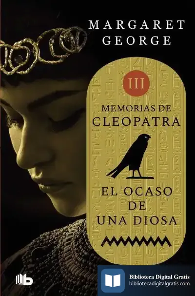 Descargar El Ocaso De Una Diosa (Memorias De Cleopatra 3) de Margaret George