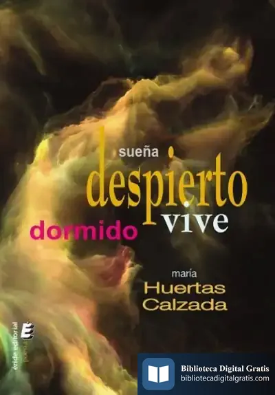Descargar Sueña Despierto, Vive Dormido de María Huertas Clazada