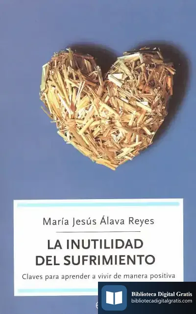 Descargar La Inutilidad Del Sufrimiento : Claves Para Aprender A Vivir De Manera Positiva