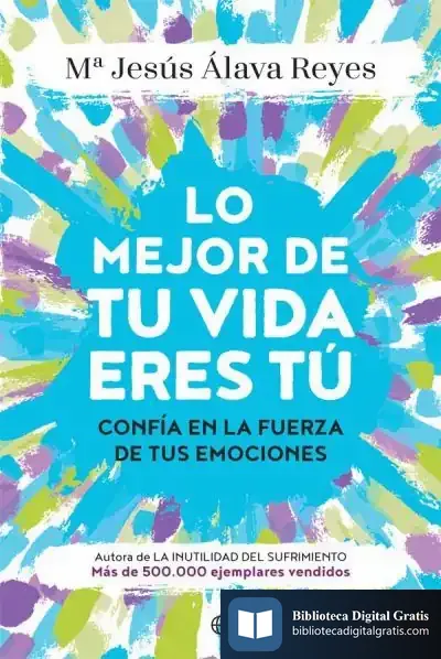Descargar Lo Mejor De Tu Vida Eres Tú de María Jesús Álava Reyes