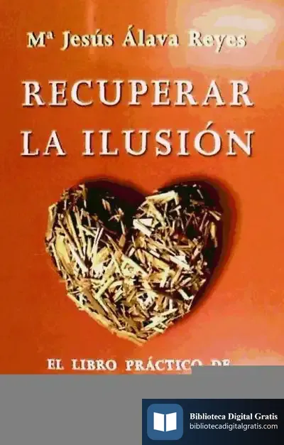 Descargar Recuperar La Ilusión : El Libro Práctico De La Inutilidad Del Sufrimiento de Ernesto García Fernández