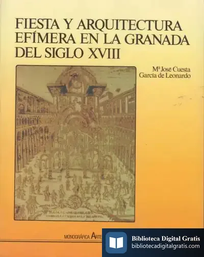 Descargar Fiesta Y Arquitectura Efímera En La Granada Del Siglo Xviii de Luigi Garlando