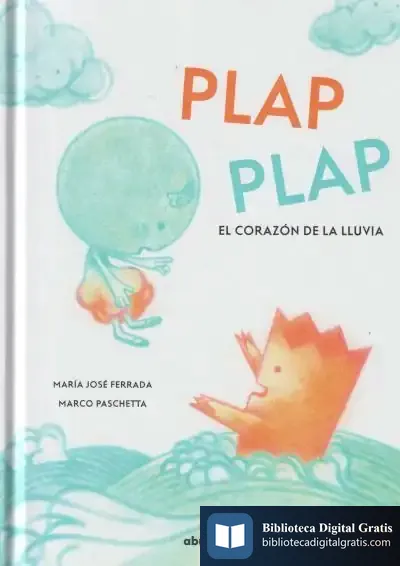 Descargar Plap Plap: El Corazón De La Lluvia de María José Ferrada Lefenda