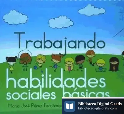 Descargar Trabajando Habilidades Sociales Básicas de María José Pérez Fernández