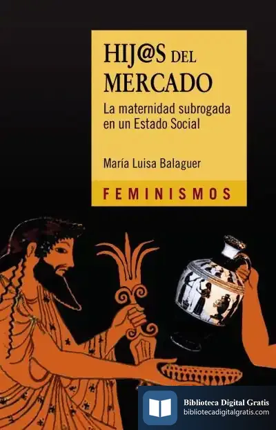 Descargar Hij@S Del Mercado: La Maternidad Subrogada En Un Estado Social