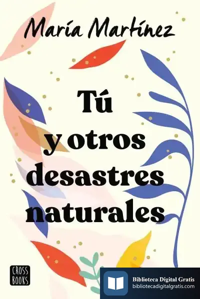 Descargar Tú Y Otros Desastres Naturales de María Martínez