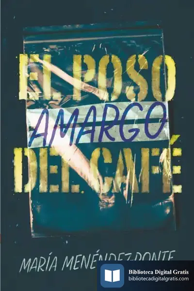 Descargar El Poso Amargo Del Café de María Menéndez-ponte