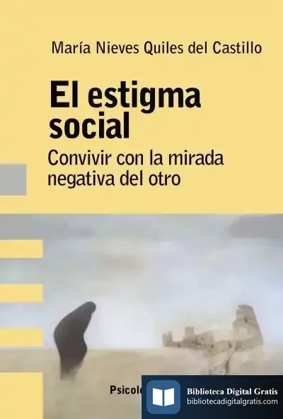 Descargar El Estigma Social : Análisis, Evaluación E Intervención de María Nieves Quiles del Castillo