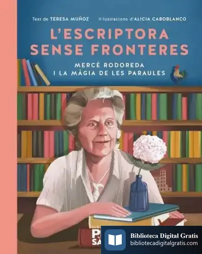 Descargar L'Escriptora Sense Fronteres: Mercè Rodoreda I La Màgia De Les Paraules de María Teresa García Muñoz