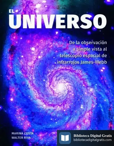 Descargar El Universo: De La Observación A Simple Vista Al Telescopio Espacial De Infrarrojos James-Webb de Marina Costa