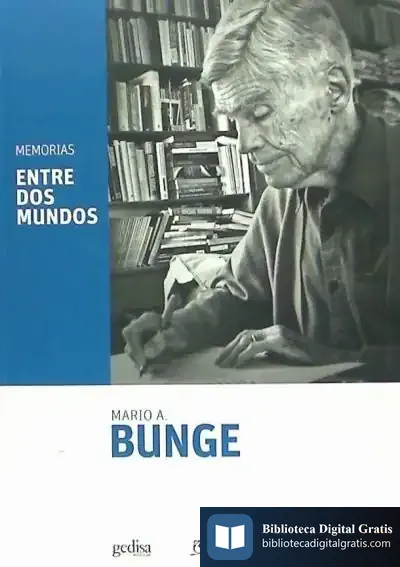 Descargar Entre Dos Mundos : Memorias de Mario Augusto Bunge