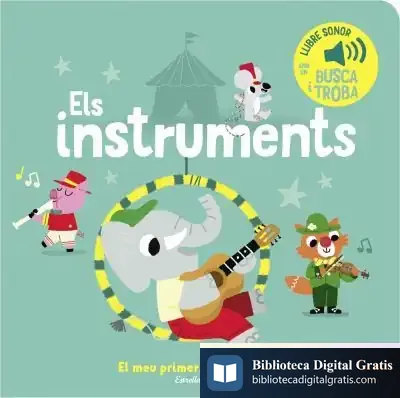 Descargar Els Instruments. El Meu Primer Llibre De Sons