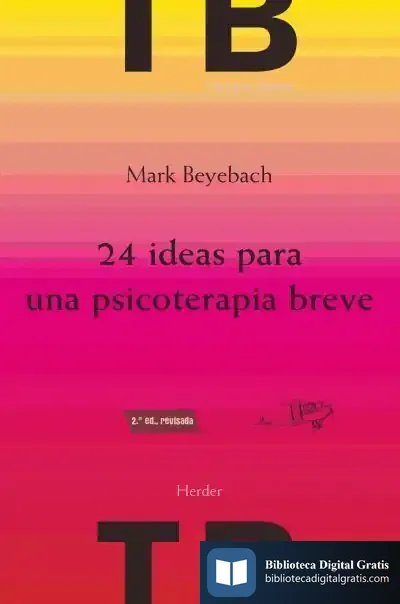 Descargar 24 Ideas Para Una Psicoterapia Breve de Mark Beyebach