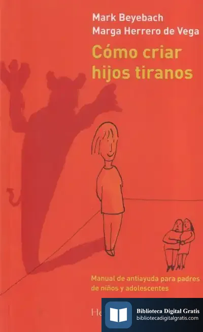 Descargar Cómo Criar Hijos Tiranos de Mark Beyebach