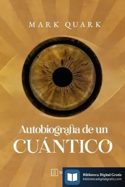 Descargar Autobiografía De Un Cuántico de Mark Quark