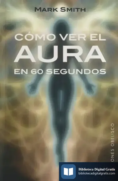 Descargar Cómo Ver El Aura En 60 Segundos (B4P)