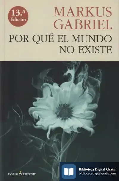 Descargar Por Qué El Mundo No Existe de Markus Gabriel