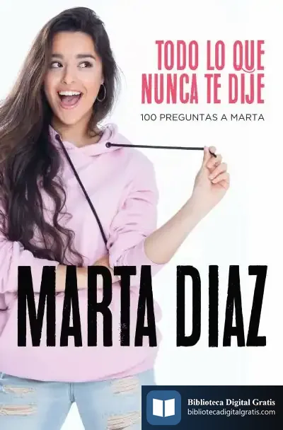 Descargar Todo Lo Que Nunca Te Dije de Marta Díaz García