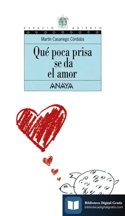 Descargar Qué Poca Prisa Se Da El Amor de Martín Casariego