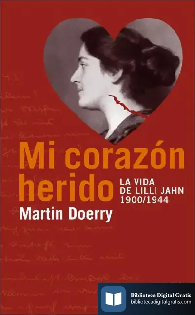 Descargar Mi Corazon Herido. La Vida De Lilli Jahn, 1900-1944