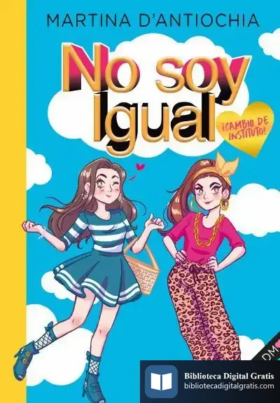 Descargar ¡Cambio De Instituto! (No Soy Igual 1) de Martina D'antiochia