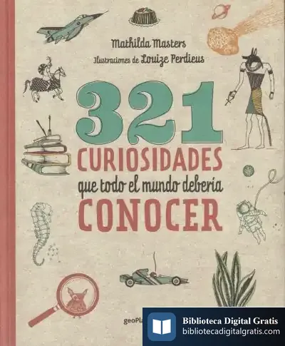 Descargar 321 Curiosidades Que Todo El Mundo Debería Conocer de Mathilda Masters