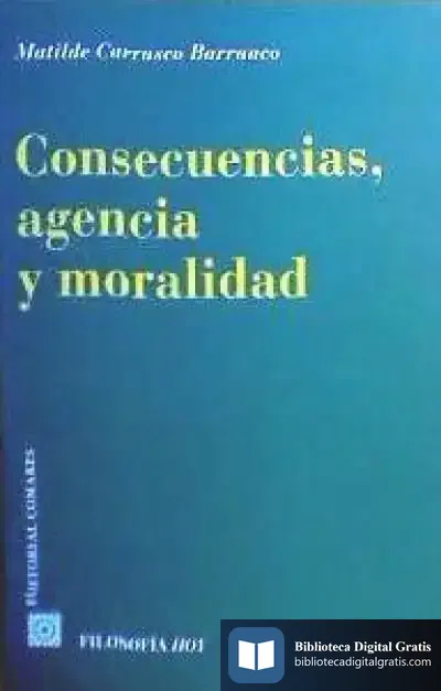 Descargar Consecuencias, Agencia Y Moralidad