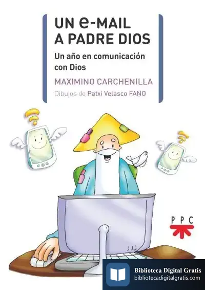 Descargar Un E-Mail A Padre Dios: Un Año En Comunicación Con Dios de Maximino Carchenilla González