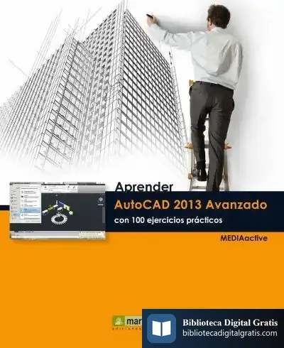 Descargar Aprender Autocad 2013 Avanzado Con 100 Ejercicios Prácticos de Mediaactive