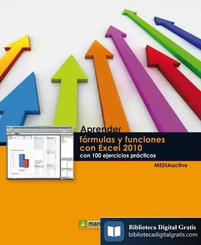 Descargar Aprender Fórmulas Y Funciones Con Excel 2010 Con 100 Ejercicios Prácticos de Mediaactive