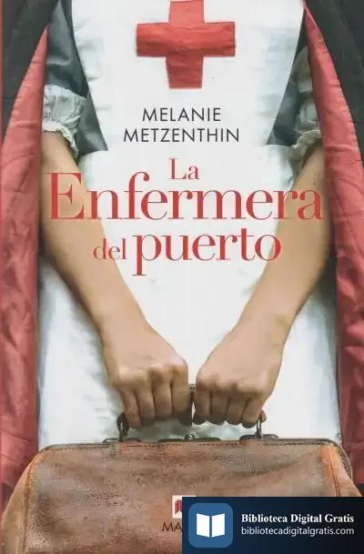 Descargar La Enfermera Del Puerto de Melanie Metzenthin