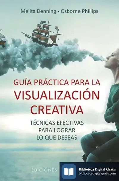Descargar Guía Práctica Para La Visualización Creativa . Técnicas Afectivas Para Lograr Lo Que Deseas de Melita Denning