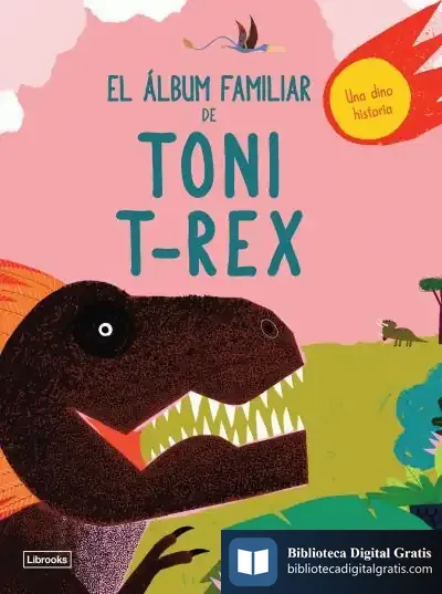 Descargar El Álbum Familiar De Toni T-Rex de Michael Benton