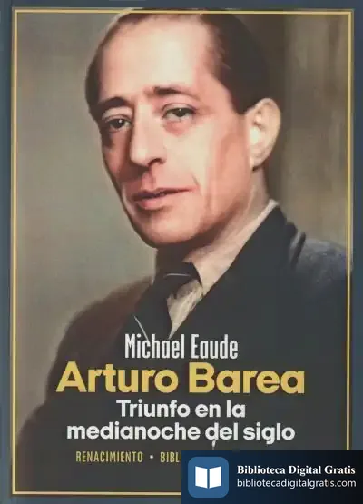 Descargar Arturo Barea. Triunfo En La Medianoche Del Siglo de Michael Eaude