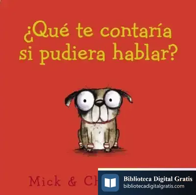 Descargar ¿Qué Te Contaría Si Pudiera Hablar? de Mick Inkpen