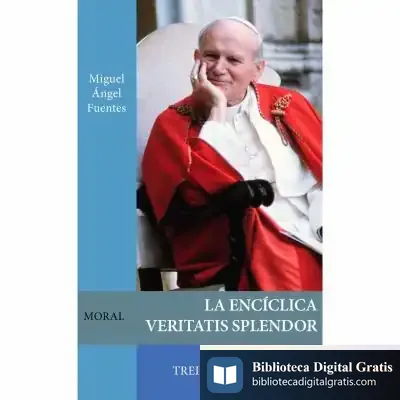 Descargar La Encíclica Veritatis Splendor de Miguel Ángel Fuentes