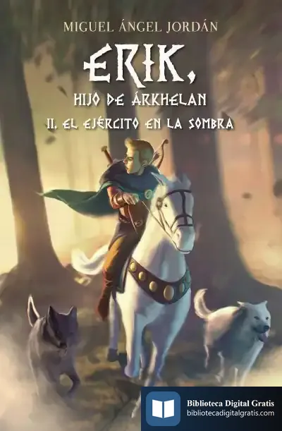 Descargar Erik, Hijo De Árkhelan Ii. El Ejército En La Sombra de Miguel Ángel Jordán
