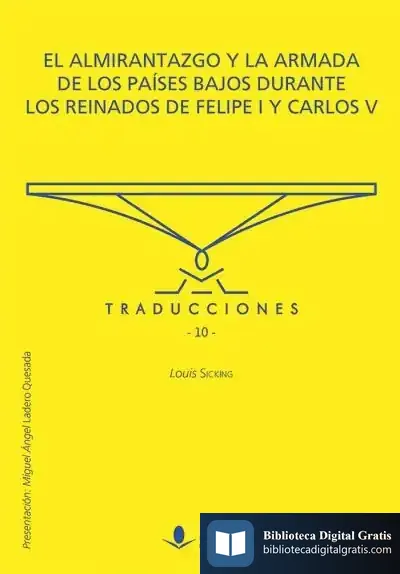 Descargar El Almirantazgo Y La Armada De Los Países Bajos Durante Los Reinados De Felipe I Y Carlos V de Miguel Ángel Ladero Quesada