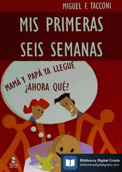 Descargar Mis Primeras Seis Semanas de Miguel F. Tacconi