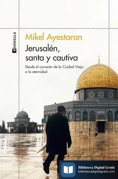Descargar Jerusalén, Santa Y Cautiva de Mikel Ayestaran Ayerra
