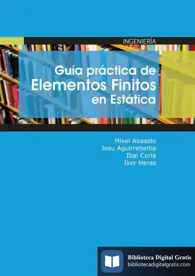 Descargar Guía Práctica De Elementos Finitos En Estática de Mikel Abasolo Bilbao