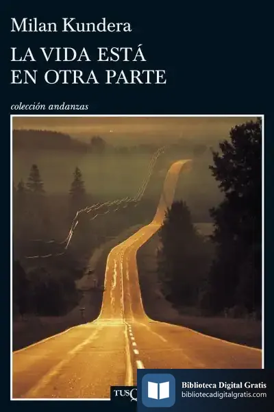 Descargar La Vida Está En Otra Parte de Milan Kundera