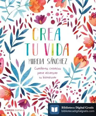 Descargar Crea Tu Vida de Mireia Sánchez Civil