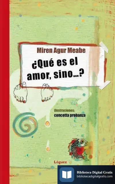 Descargar ¿Qué Es El Amor, Sino… ? de Miren Agur Meabe